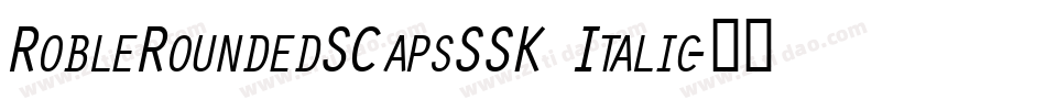 RobleRoundedSCapsSSK Italic字体转换
